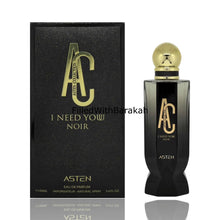 Load image into Gallery viewer, I Need You Noir | Eau De Parfum 100ml | by Asten
